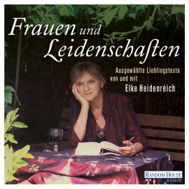 Hörbuch Frauen und Leidenschaften  - Autor Elke Heidenreich   - gelesen von Elke Heidenreich
