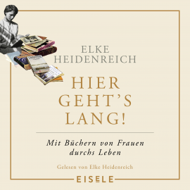 Hörbuch Hier geht's lang!  - Autor Elke Heidenreich   - gelesen von Elke Heidenreich