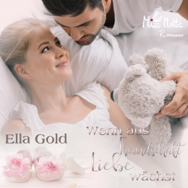 Hörbuch Wenn aus Freundschaft Liebe wächst  - Autor Ella Gold   - gelesen von Schauspielergruppe
