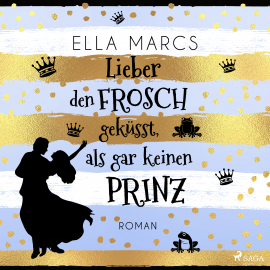 Hörbuch Lieber den Frosch geküsst, als gar keinen Prinz  - Autor Ella Marcs   - gelesen von Sandra Voss