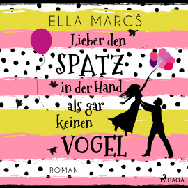 Hörbuch Lieber den Spatz in der Hand als gar keinen Vogel  - Autor Ella Marcs   - gelesen von Sandra Voss