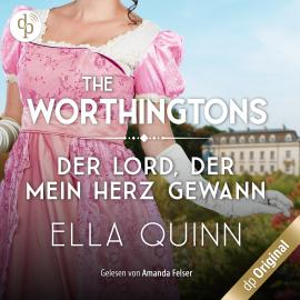 Hörbuch Der Lord, der mein Herz gewann - The Worthingtons, Band 6 (Ungekürzt)  - Autor Ella Quinn   - gelesen von Amanda Felser