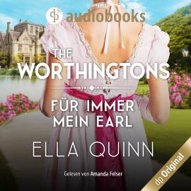 Hörbuch Für immer mein Earl - The Worthingtons, Band 5 (Ungekürzt)  - Autor Ella Quinn   - gelesen von Amanda Felser