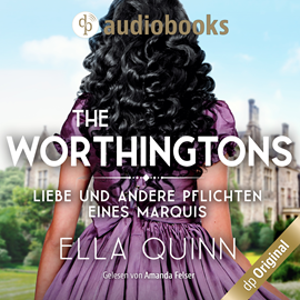 Hörbuch Liebe und andere Pflichten eines Marquis - The Worthingtons, Band 2 (Ungekürzt)  - Autor Ella Quinn.   - gelesen von Amanda Felser