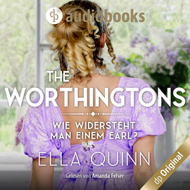 Hörbuch Wie widersteht man einem Earl? - The Worthingtons, Band 1 (Ungekürzt)  - Autor Ella Quinn.   - gelesen von Amanda Felser