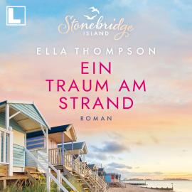 Hörbuch Ein Traum am Strand - Stonebridge Island, Band 2 (ungekürzt)  - Autor Ella Thompson   - gelesen von Cornelia Prescher