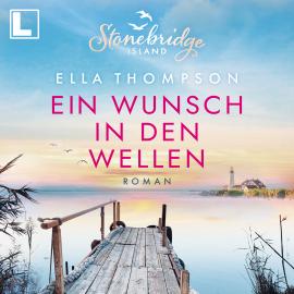 Hörbuch Ein Wunsch in den Wellen - Stonebridge Island, Band 1 (ungekürzt)  - Autor Ella Thompson   - gelesen von Cornelia Prescher