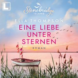 Hörbuch Eine Liebe unter Sternen - Stonebridge Island, Band 3 (ungekürzt)  - Autor Ella Thompson   - gelesen von Cornelia Prescher