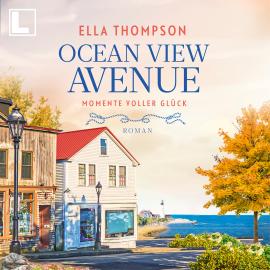 Hörbuch Momente voller Glück - Ocean View Avenue, Band 3 (ungekürzt)  - Autor Ella Thompson   - gelesen von Cornelia Prescher