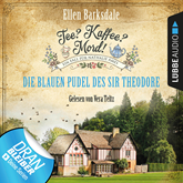 Hörbuch Die blauen Pudel des Sir Theodore (Tee? Kaffee? Mord! 3)  - Autor Ellen Barksdale   - gelesen von Vera Teltz