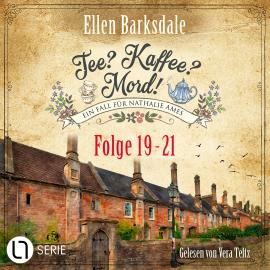 Hörbuch Nathalie Ames ermittelt - Tee? Kaffee? Mord!, Sammelband 7: Folge 19-21 (Ungekürzt)  - Autor Ellen Barksdale   - gelesen von Vera Teltz