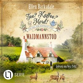 Hörbuch Waidmannstod - Nathalie Ames ermittelt - Tee? Kaffee? Mord!, Folge 27 (Ungekürzt)  - Autor Ellen Barksdale   - gelesen von Vera Teltz