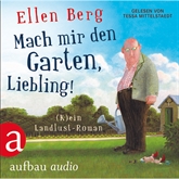 Hörbuch Mach mir den Garten, Liebling!   - Autor Ellen Berg   - gelesen von Tessa Mittelstaedt