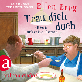 Hörbuch Trau dich doch - (K)ein Hochzeits-Roman  - Autor Ellen Berg   - gelesen von Tessa Mittelstaedt