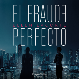 Hörbuch El fraude perfecto  - Autor Ellen Lacorte   - gelesen von Schauspielergruppe