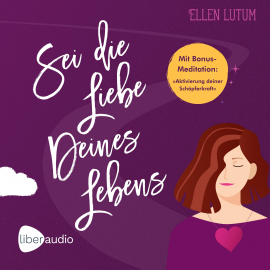 Hörbuch Sei die Liebe deines Lebens  - Autor Ellen Lutum   - gelesen von Christina Puciata