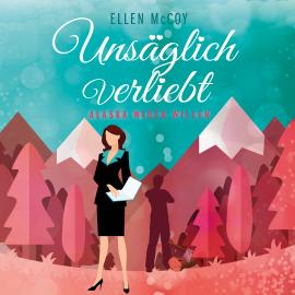 Hörbuch Unsäglich Verliebt - Alaska wider Willen, Band 1 (Ungekürzt)  - Autor Ellen McCoy   - gelesen von Schauspielergruppe