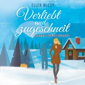 Hörbuch Verliebt und zugeschneit - Alaska wider Willen, Band 2 (Ungekürzt)  - Autor Ellen McCoy   - gelesen von Schauspielergruppe