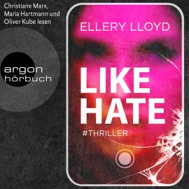 Hörbuch Like / Hate (Ungekürzt)  - Autor Ellery Lloyd   - gelesen von Schauspielergruppe