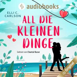 Hörbuch All die kleinen Dinge  - Autor Elli C. Carlson   - gelesen von Chantal Busse