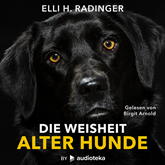 Hörbuch Die Weisheit alter Hunde  - Autor Elli H. Radinger   - gelesen von Birgit Arnold