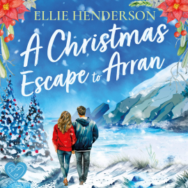 Hörbuch A Christmas Escape to Arran  - Autor Ellie Henderson   - gelesen von Eilidh Beaton