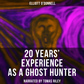 Hörbuch 20 Years' Experience as a Ghost Hunter  - Autor Elliott O'Donnell   - gelesen von Tomas Riley