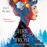 Hörbuch Vom Eis berührt (Fire & Frost 1)  - Autor Elly Blake   - gelesen von Ann Vielhaben