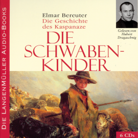Hörbuch Die Schwabenkinder  - Autor Elmar Bereuter   - gelesen von Hubert Dragaschnig