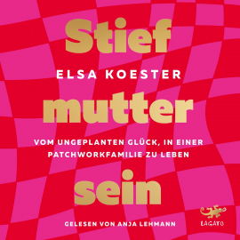 Hörbuch Stiefmutter sein  - Autor Elsa Koester   - gelesen von Schauspielergruppe