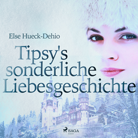 Hörbuch Tipsy's sonderliche Liebesgeschichte  - Autor Else Hueck-Dehio   - gelesen von Günther Krock