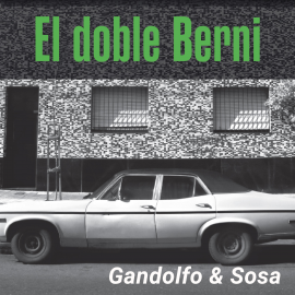 Hörbuch El doble Berni  - Autor Elvio Gandolfo   - gelesen von Leandro Bianco