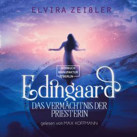 Hörbuch Das Vermächtnis der Priesterin - Edingaard, Band 3 (ungekürzt)  - Autor Elvira Zeißler   - gelesen von Max Hoffmann