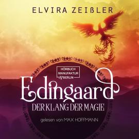 Hörbuch Der Klang der Magie - Edingaard, Band 2 (ungekürzt)  - Autor Elvira Zeißler   - gelesen von Max Hoffmann