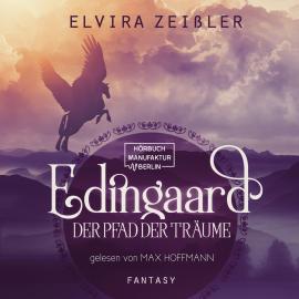 Hörbuch Der Pfad der Träume - Edingaard, Band 1 (ungekürzt)  - Autor Elvira Zeißler   - gelesen von Max Hoffmann