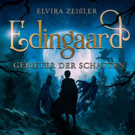 Hörbuch Gebieter der Schatten - Edingaard - Schattenträger Saga, Band 1 (Ungekürzt)  - Autor Elvira Zeißler   - gelesen von Schauspielergruppe