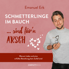Hörbuch Schmetterlinge im Bauch sind für'n Arsch  - Autor Emanuel Erk   - gelesen von Emanuel Erk