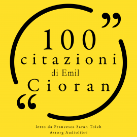 Hörbuch 100 citazioni di Emil Cioran  - Autor Emil Cioran   - gelesen von Francesca Sarah Toich