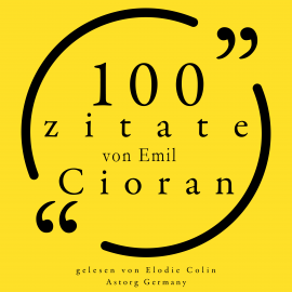 Hörbuch 100 Zitate von Emil Cioran  - Autor Emil Cioran   - gelesen von Elodie Colin
