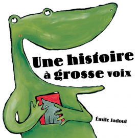 Hörbuch Une histoire à grosse voix  - Autor Emile Jadoul   - gelesen von Schauspielergruppe