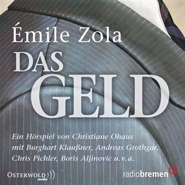 Hörbuch Das Geld  - Autor Émile Zola   - gelesen von Schauspielergruppe