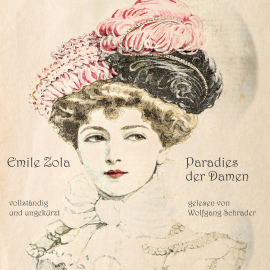Hörbuch Das Paradies der Damen  - Autor Emile Zola   - gelesen von Wolfgang Schrader