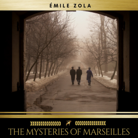 Hörbuch The Mysteries of Marseilles  - Autor Émile Zola   - gelesen von Chloe Boyle