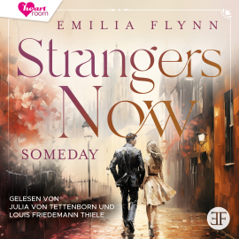 Hörbuch Strangers Now: Someday  - Autor Emilia Flynn   - gelesen von Schauspielergruppe
