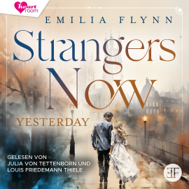 Hörbuch Strangers Now: Yesterday  - Autor Emilia Flynn   - gelesen von Schauspielergruppe