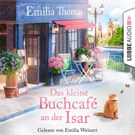 Hörbuch Das kleine Buchcafé an der Isar (Ungekürzt)  - Autor Emilia Thomas   - gelesen von Emilia Weinert