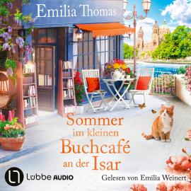 Hörbuch Sommer im kleinen Buchcafé an der Isar - Die Buchcafé-Reihe, Teil 2 (Ungekürzt)  - Autor Emilia Thomas   - gelesen von Emilia Weinert