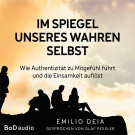Hörbuch Im Spiegel unseres wahren Selbst (Ungekürzt)  - Autor Emilio Deia   - gelesen von Olaf Pessler