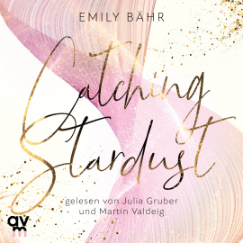 Hörbuch Catching Stardust  - Autor Emily Bähr   - gelesen von Schauspielergruppe