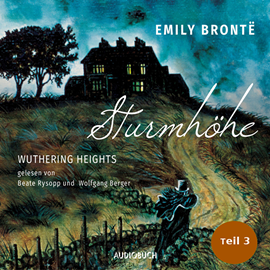 Hörbuch Sturmhöhe - Wuthering Heights (Teil 3)  - Autor Emily Brontë   - gelesen von Schauspielergruppe
